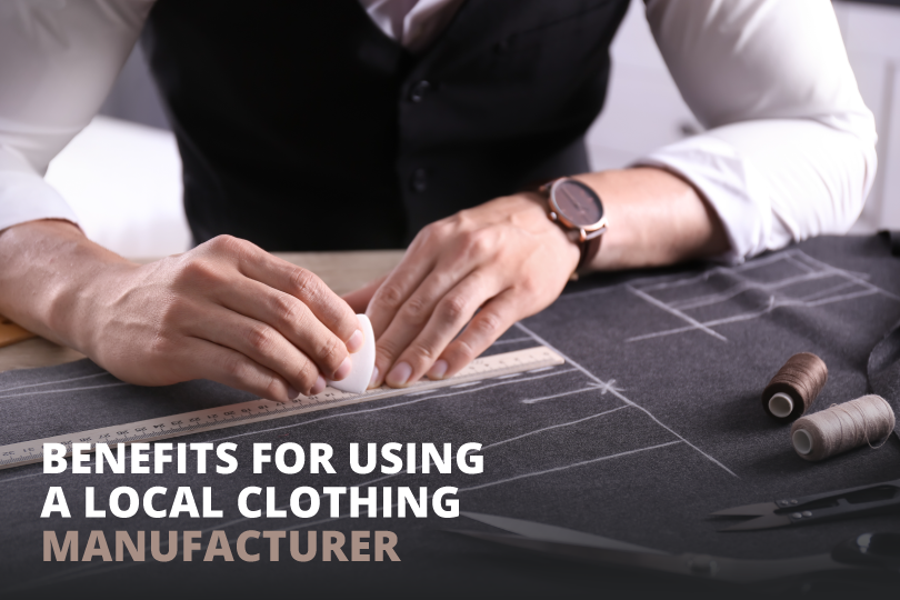 Benefits of Using A Local Cloth Manufacturer