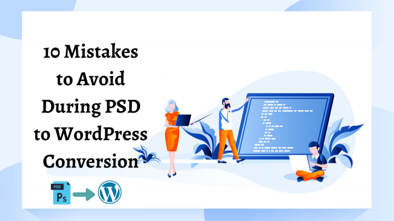 10 Mistakes To Avoid During PSD To WordPress Conversion