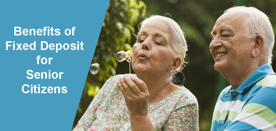 Benefits of Fixed Deposit for Senior Citizens