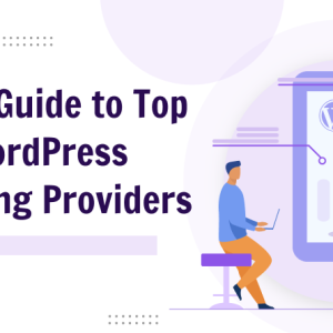 Your Guide to Top 10 WordPress Hosting Providers