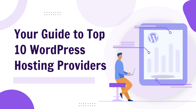 Your Guide to Top 10 WordPress Hosting Providers